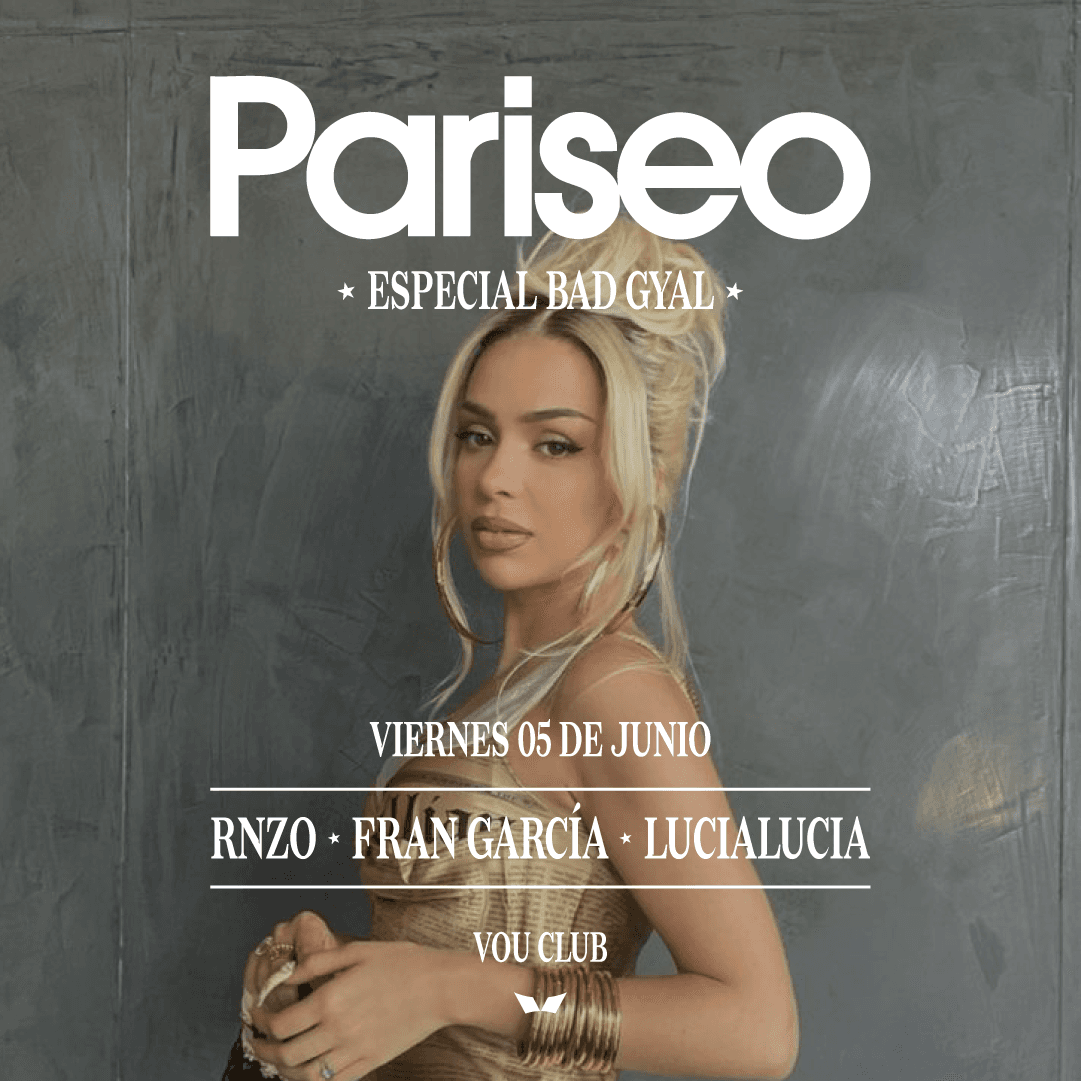 PARISEO ESPECIAL BAD GYAL - VIE 5 DE JUN